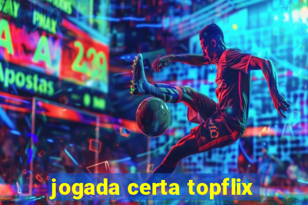 jogada certa topflix